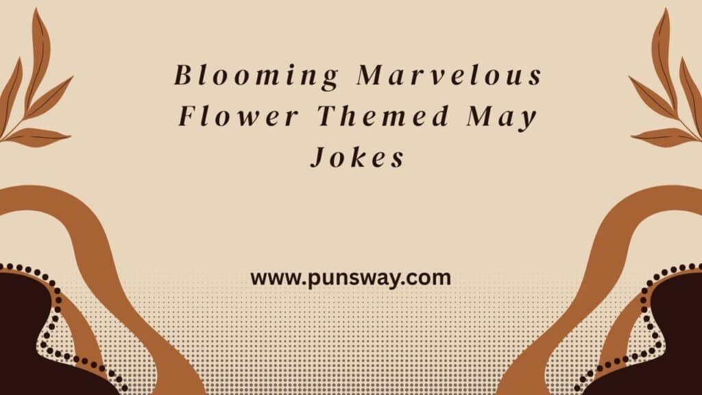 Blooming Marvelous Flower Themed May Puns