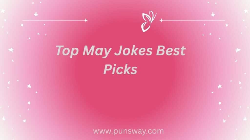 Top May Jokes Best Picks May Puns