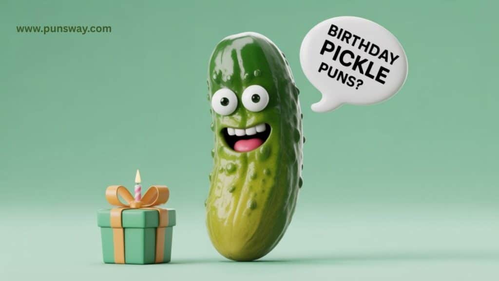 Birthday Pickle Puns That Really Dill-iver