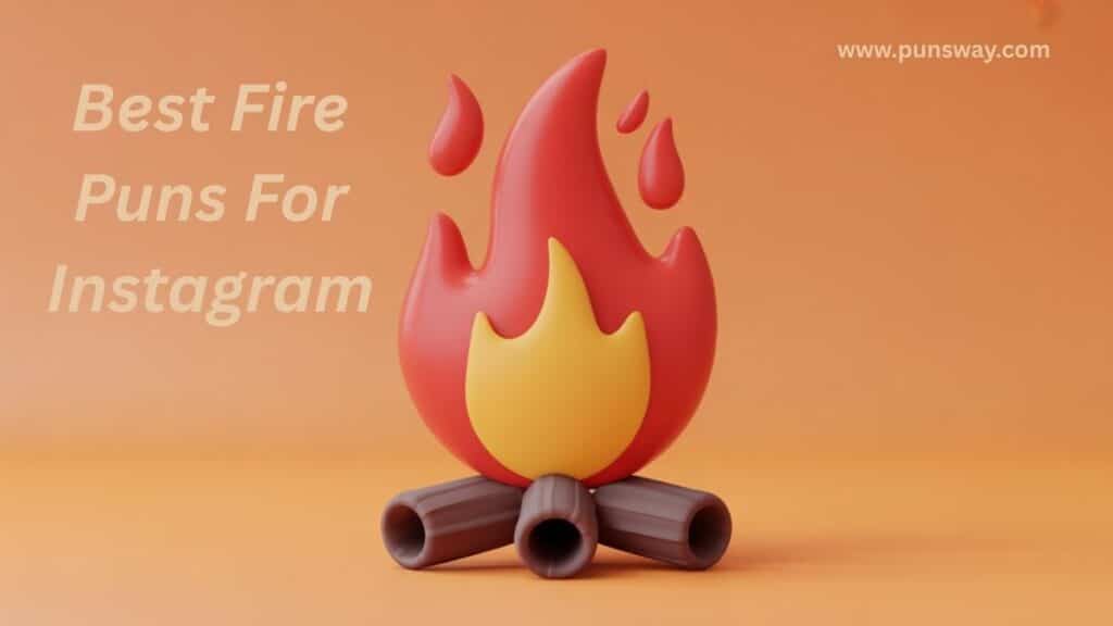 Best Fire Puns For Instagram