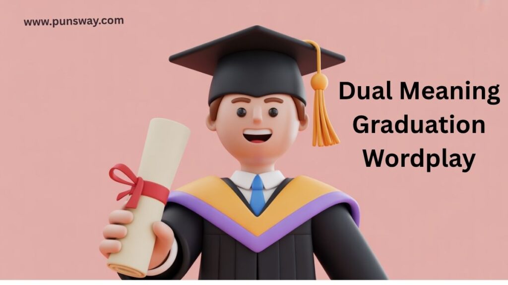 Dual Meaning Graduation Wordplay