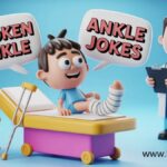 Broken Ankle Jokes 215+