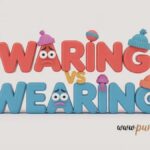 Waring vs Wearing Differences and Examples With Funny Twist