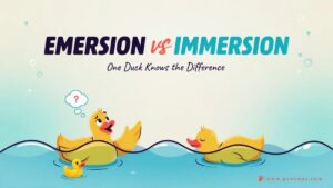 Emersion vs Immersion Difference which one is correct ?