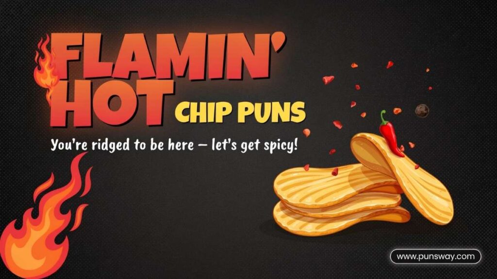Flamin’ Hot Chip Puns and Jokes to Munch On